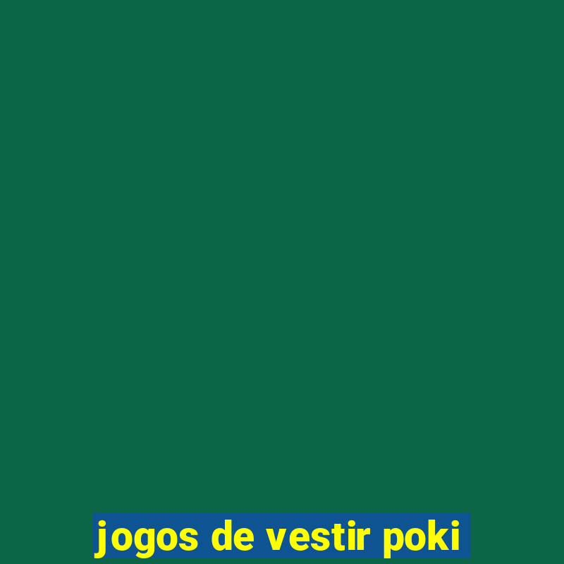 jogos de vestir poki